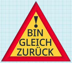 Schild_BIN_GLEICH_ZURÜCK 3D Printer Model