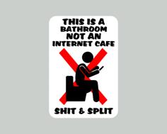 THIS IS A BATHROOM NOT AN INTERNET CAFE, SH_T & SPLIT, Sign 3D Printer Model