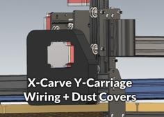 X-Carve Y-Carriage Wiring + Dust Covers 3D Printer Model