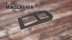 MiniScraper 3D Printer Model