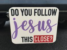 Trailer Hitch -Do You Follow Jesus This Close 3D Printer Model