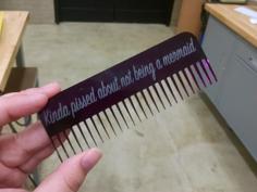 “Kinda Pissed About Not Being A Mermaid” Laser Cut Comb