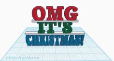 “OMG IT’S CHRISTMAS!” Ornament 3D Printer Model