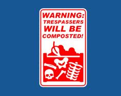 WARNING – TRESPASSERS WILL BE COMPOSTED, Sign 3D Printer Model