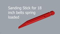 Sanding Stick Using 1/2″ X18″ Belts 3D Printer Model