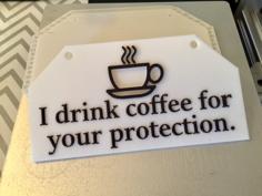 IDrinkCoffeeForYourProtection 3D Printer Model