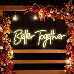 Laser Cut Better Together Neon Sign Wedding Neon Sign