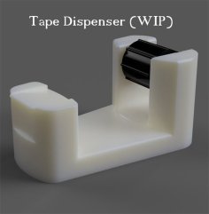 Tape Dispenser (WIP) 3D Printer Model